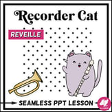 Recorder Cat Lesson: Reveille Digital Resources